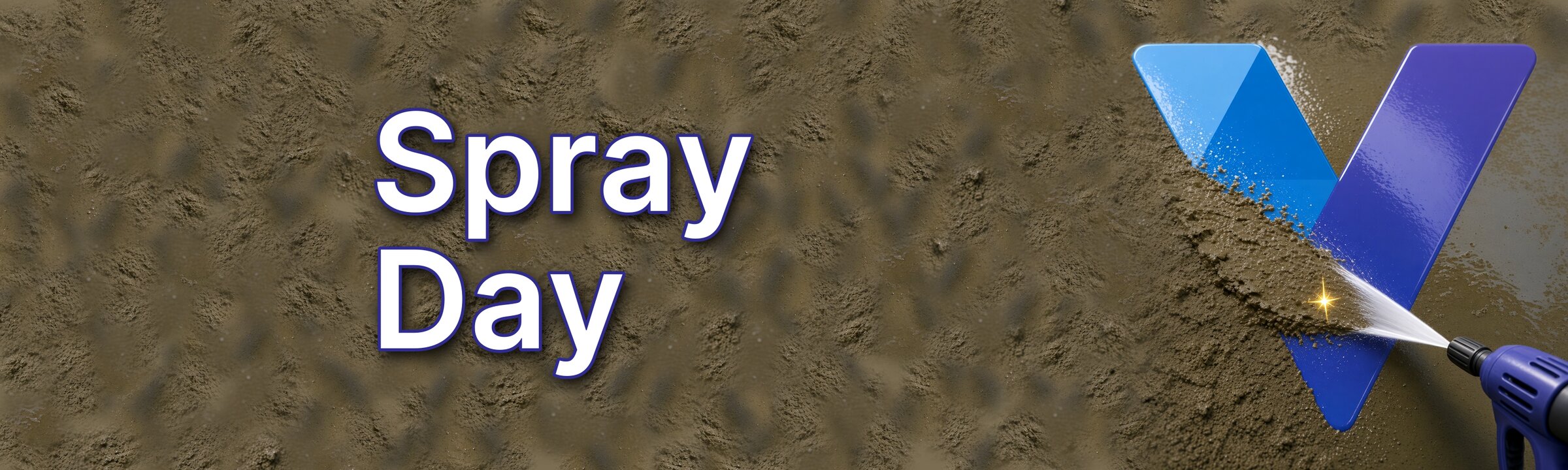 Wide Spray Day banner: the title on a grimy brown wall, with a pressure-washer wand at the far right clearing mud from a blue V logo.